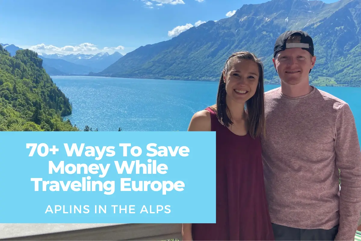 70+ Ways We Save Money While Traveling Europe Aplins in the Alps travel Europe