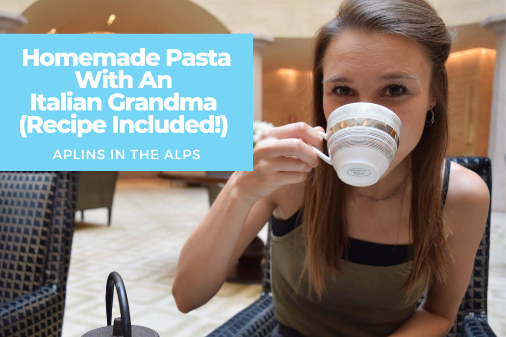 Homemade Pasta With An Italian Grandma (Recipe Included!) Aplins in the Alps travel Europe