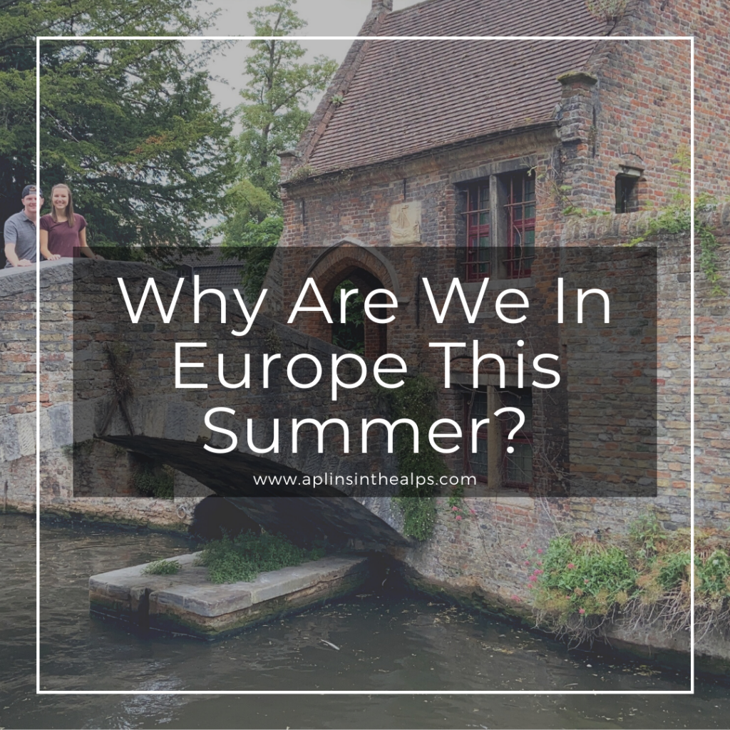Why Are We In Europe For 2 Months This Summer 2020