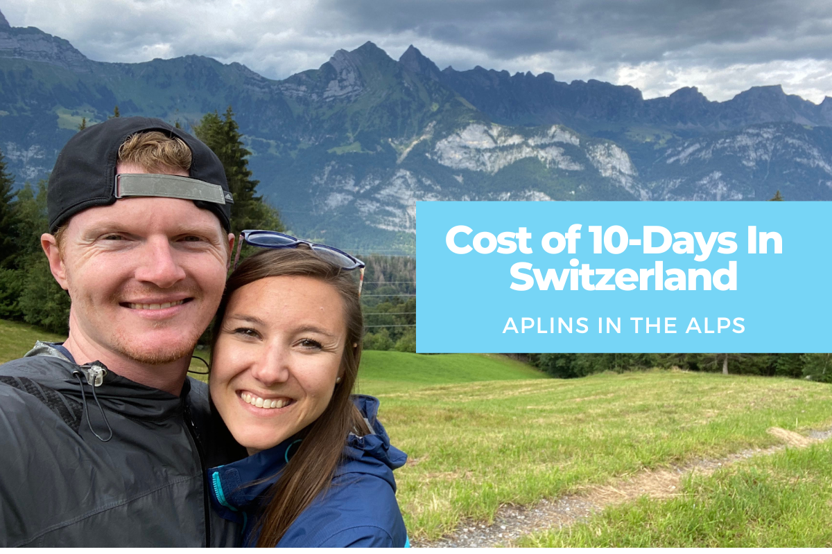 How Much Does A 10-Day Trip To Switzerland Cost? Aplins in the Alps travel Europe