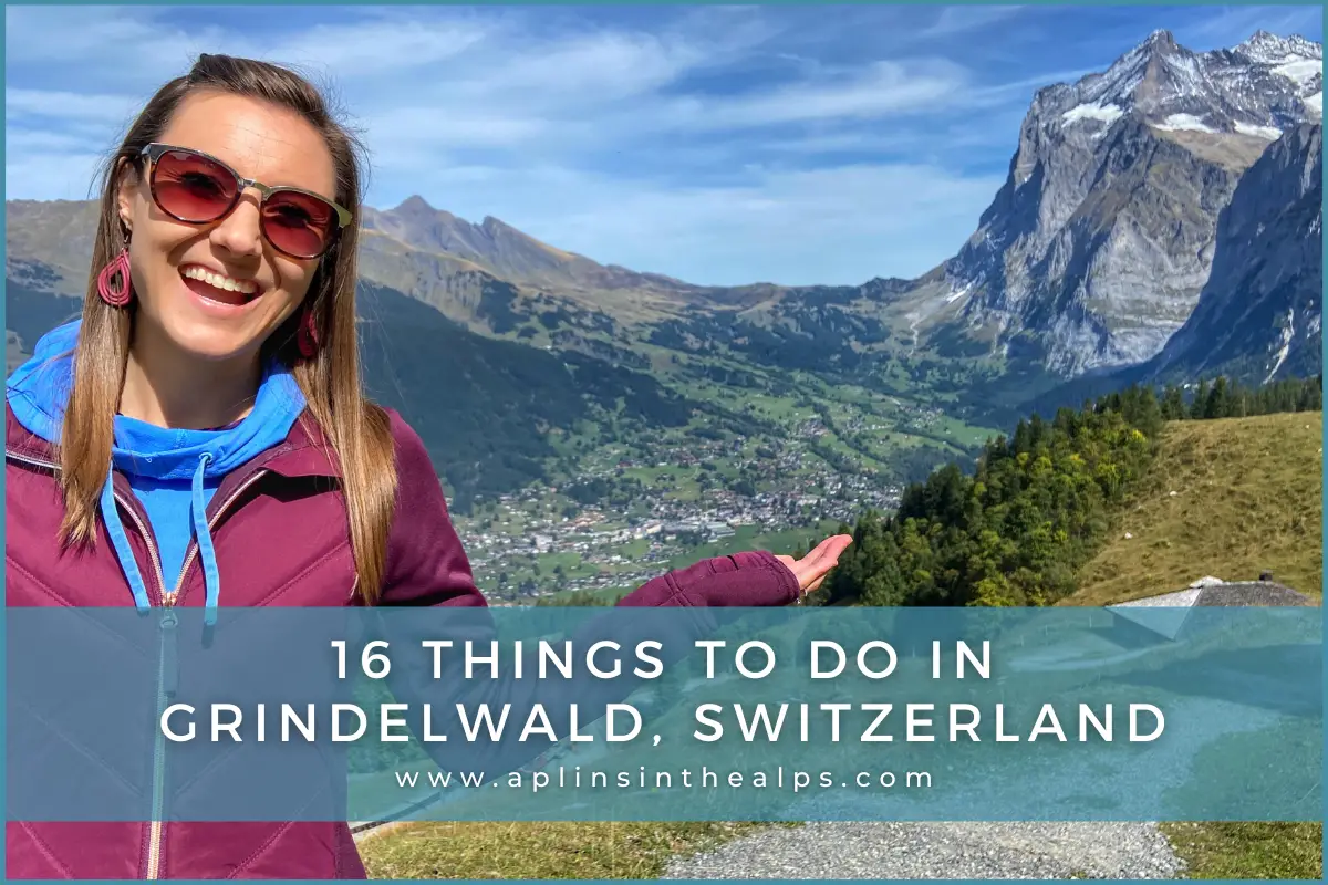 16 Things to do in Grindelwald Switzerland Aplins in the Alps travel Switzerland blog