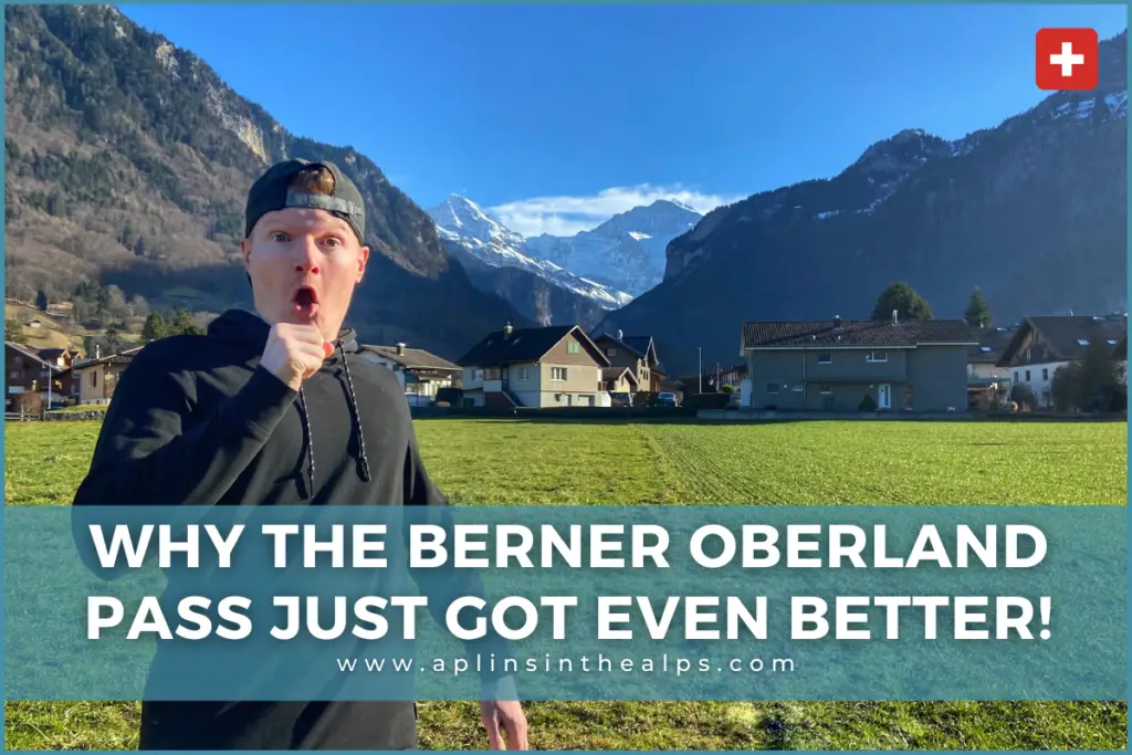 Why The Berner Oberland Pass Just Got Even Better! – Aplins in the Alps