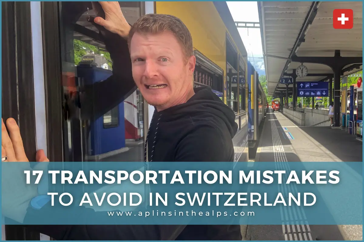 17 transportation mistakes to avoid in switzerland on swiss transportation by aplins in the alps (1)