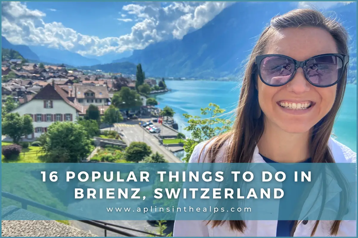 16 popular things to do in brienz, switzerland by aplins in the alps travel switzerland blog