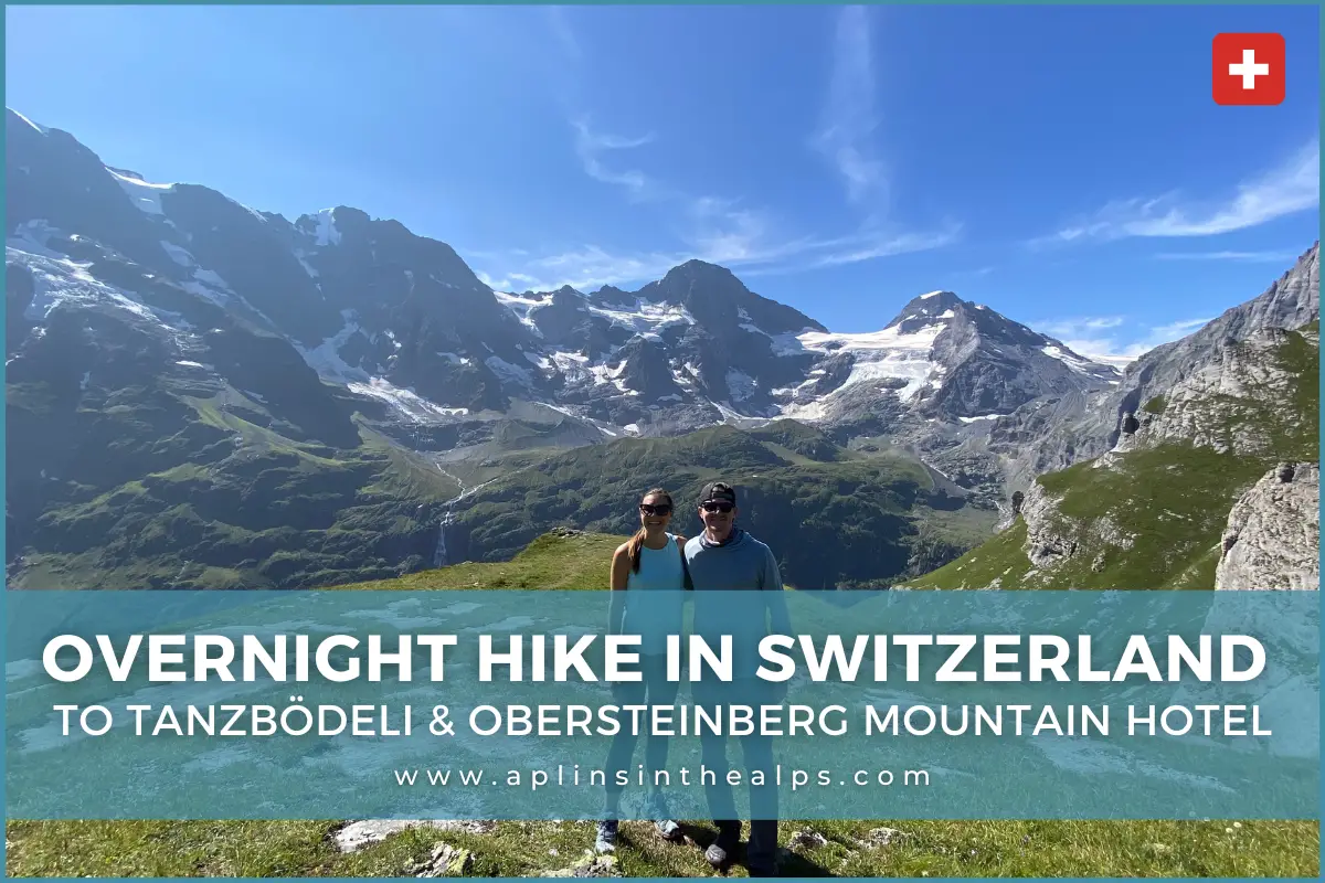 Overnight Hike in Switzerland to Tanzbödeli & Obersteinberg Mountain Hotel in Lauterbrunnen Valley Switzerland by Aplins in the Alps Swiss travel blog