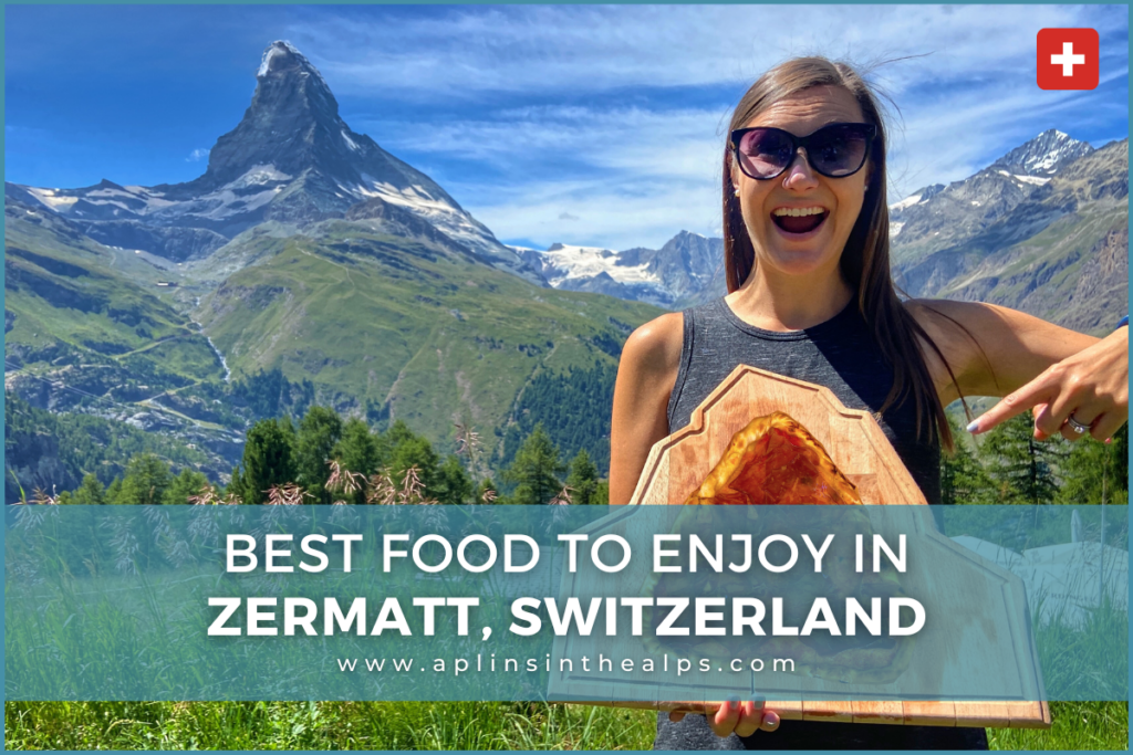 Best Food to Enjoy in Zermatt, Switzerland blog thumbnail for aplins in the alps