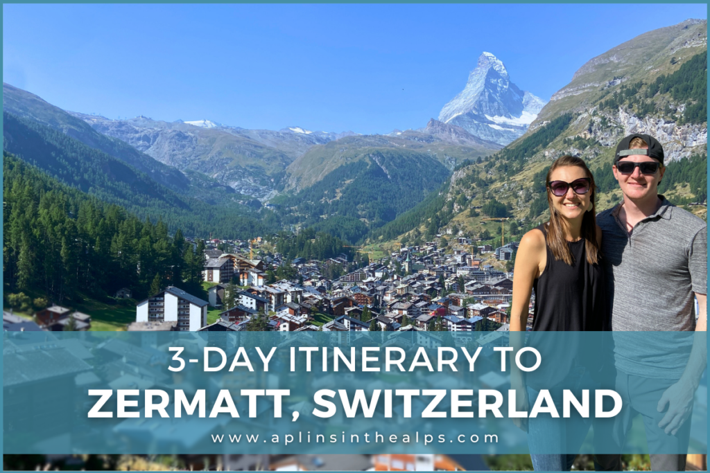 3-day itinerary to ZERMATT, switzerland aplins in the alps blog thumnail travel switzerland with confidence