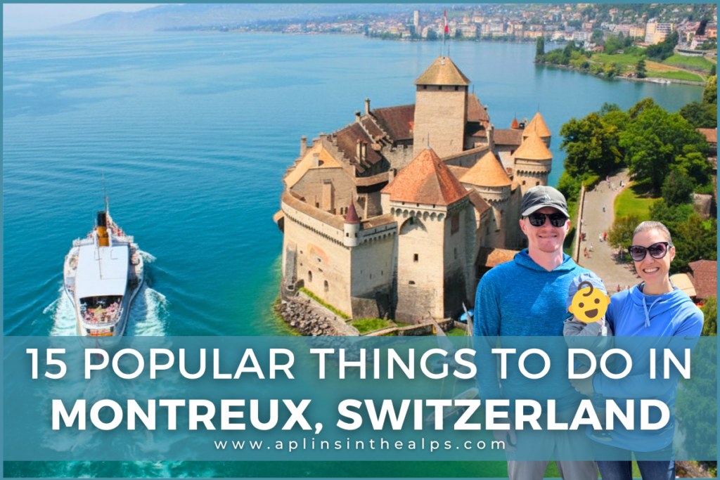 15 popular things to do in montreux, switzerland by Aplins in the Alps