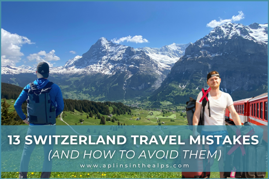 switzerland tourist mistakes to avoid do this not this blog thumbnail by aplins in the alps by Aplins in the Alps